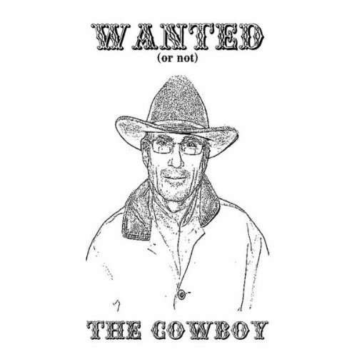 Cover for Cowboy · Wanted (Or Not) (CD) (2011)