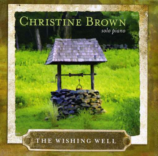 Wishing Well: Solo Piano - Christine Brown - Music - KEY IMAGE MUSIC - 0884501624756 - November 15, 2011