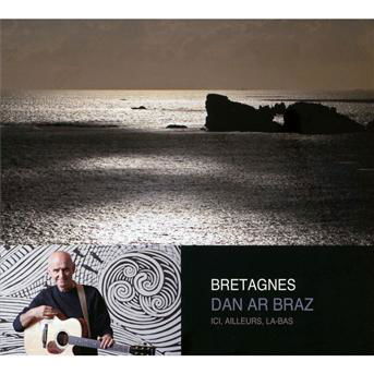 Cover for Dan Ar Braz · Ici, Ailleurs, La Bas (CD) (2011)