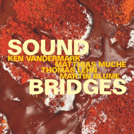 Soundbridges - Ken Vandermark / Matthias Muche / Thomas Lehn / Martin Blume - Music - CADIZ - JAZZWERKSTATT - 4250317420756 - December 9, 2022