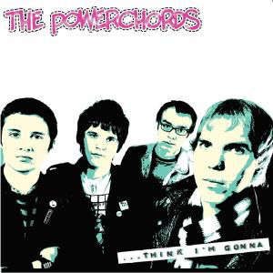 Power-Chords · Think I'm Gonna (LP) (2008)