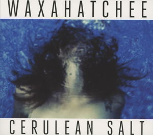 Cover for Waxahatchee · Cerulean Salt: Limited Edition (CD) (2013)
