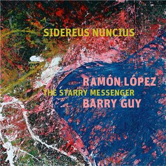 Sidereus Nuncius - The Starry Messenger - Ramon Lopez & Barry Guy - Music - MAYA - 7640120198756 - October 26, 2018