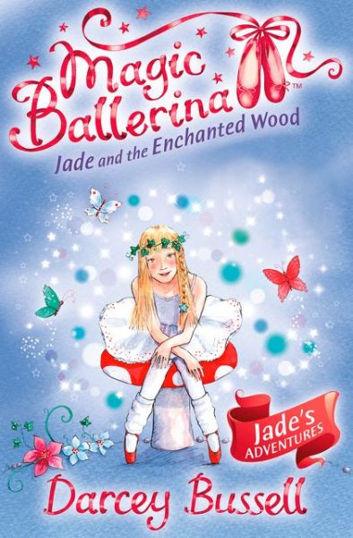 Cover for Darcey Bussell · Jade and the Enchanted Wood - Magic Ballerina (Paperback Bog) (2010)