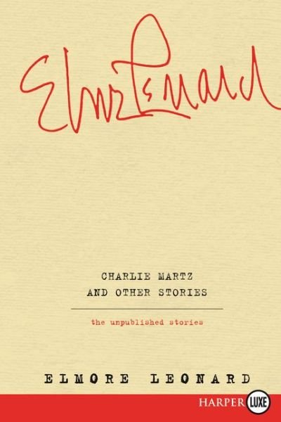 Cover for Elmore Leonard · Charlie Martz and Other Stories Lp: the Unpublished Stories (Paperback Bog) (2015)