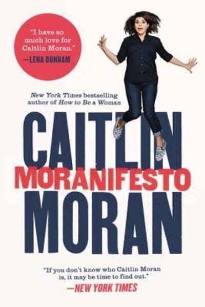 Cover for Caitlin Moran · Moranifesto (Bog) [First U.S. edition. edition] (2016)