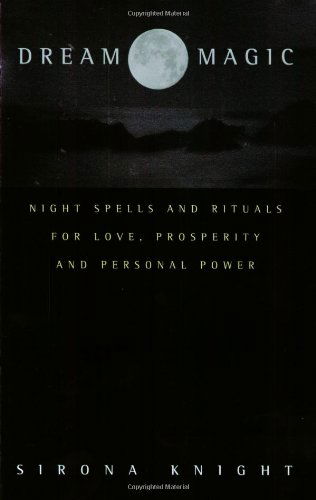 Cover for Sirona Knight · Dream Magic: Night Spells and Rituals for Love, Prosperity and Personal Power (Paperback Book) (2000)