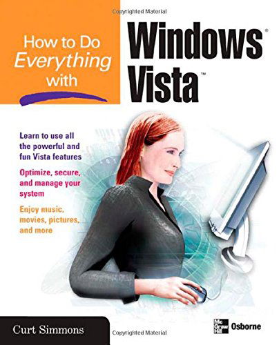 How to Do Everything with Windows Vista - Curt Simmons - Books - McGraw-Hill Education - Europe - 9780072263756 - January 16, 2007