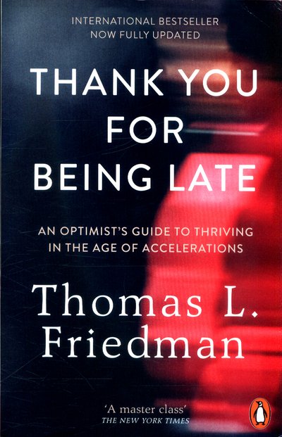 Cover for Thomas L. Friedman · Thank You for Being Late: An Optimist's Guide to Thriving in the Age of Accelerations (Taschenbuch) (2017)