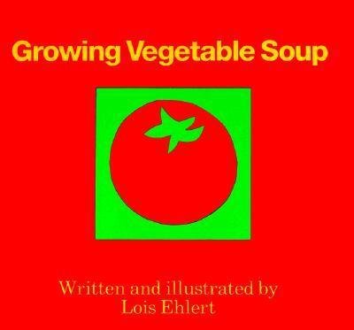 Cover for Ehlert Lois Ehlert · Growing Vegetable Soup (Hardcover bog) [1st edition] (1987)