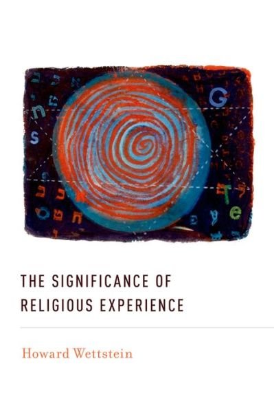 Cover for Wettstein, Howard (Professor of Philosophy, Professor of Philosophy, University of California, Riverside) · The Significance of Religious Experience (Pocketbok) (2015)