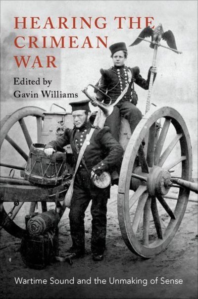 Cover for Gavin Williams · Hearing the Crimean War: Wartime Sound and the Unmaking of Sense (Paperback Book) (2019)
