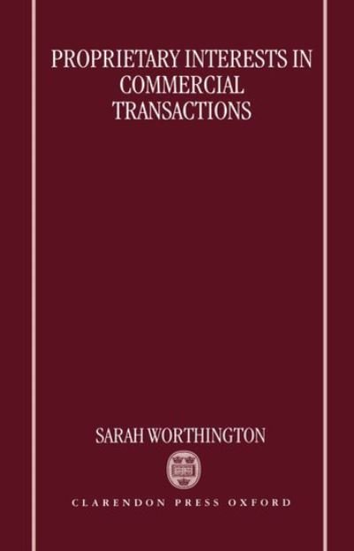 Cover for Worthington, Sarah (Senior Lecturer in Law, Senior Lecturer in Law, London School of Economics and Political Science) · Proprietary Interests in Commercial Transactions (Hardcover bog) (1997)
