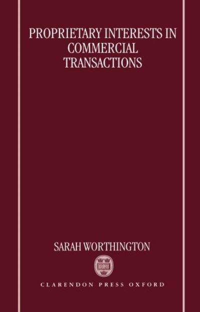 Cover for Worthington, Sarah (Senior Lecturer in Law, Senior Lecturer in Law, London School of Economics and Political Science) · Proprietary Interests in Commercial Transactions (Hardcover Book) (1997)