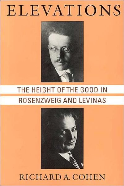 Cover for Richard A. Cohen · Elevations: The Height of the Good in Rosenzweig and Levinas - Chicago Studies in History of Judaism CSHJ (Paperback Book) [2nd edition] (1994)