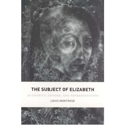 Cover for Louis Montrose · The Subject of Elizabeth: Authority, Gender, and Representation (Taschenbuch) [New edition] (2006)