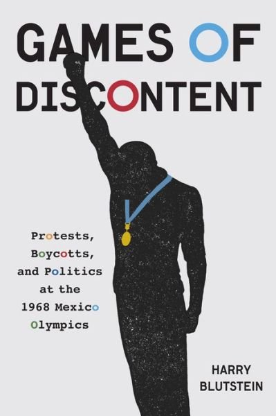 Cover for Harry Blutstein · Games of Discontent: Protests, Boycotts, and Politics at the 1968 Mexico Olympics - McGill-Queen's Studies in Protest, Power, and Resistance (Hardcover bog) (2021)