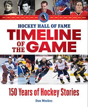 Cover for Don Weekes · Hockey Hall of Fame Timeline of the Game: 150 Years of Hockey Stories (Paperback Book) (2025)