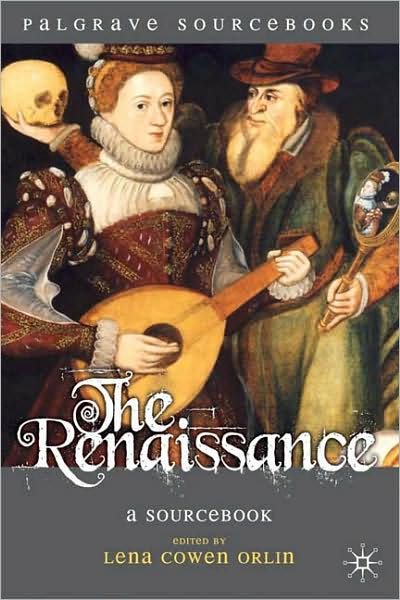 The Renaissance: A Sourcebook - Palgrave Sourcebooks - Lena Cowen Orlin - Libros - Macmillan Education UK - 9780230001756 - 1 de mayo de 2009