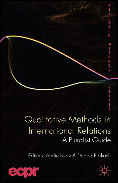 Qualitative Methods in International Relations: A Pluralist Guide - ECPR Research Methods - Audie Klotz - Książki - Palgrave Macmillan - 9780230241756 - 27 lutego 2008