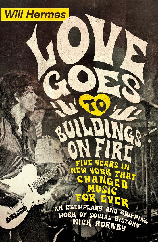 Love Goes to Buildings on Fire: Five Years in New York that Changed Music Forever - Will Hermes - Livres - Penguin Books Ltd - 9780241003756 - 27 mars 2014
