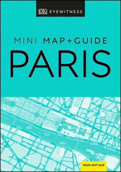 Cover for DK Eyewitness · DK Eyewitness Paris Mini Map and Guide - Pocket Travel Guide (Paperback Book) (2020)