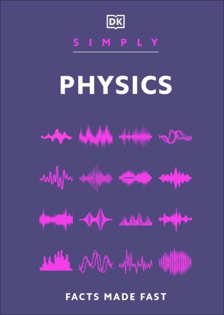 Cover for Dk · Simply Physics: Facts Made Fast - DK Simply (Innbunden bok) (2025)