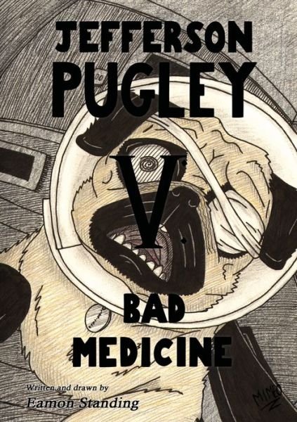 Cover for Eamon Standing · Jefferson Pugley V : Bad Medicine (Paperback Book) (2018)