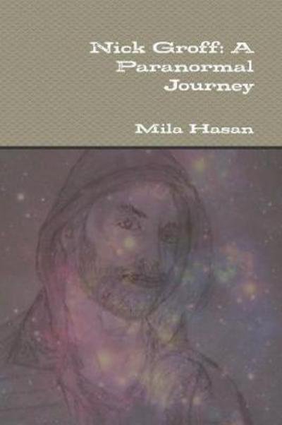Cover for Mila Hasan · Nick Groff : A Paranormal Journey (Paperback Book) (2017)