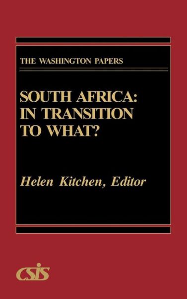 Cover for Helen Kitchen · South Africa: In Transition to What? - Praeger Security International (Hardcover Book) (1988)
