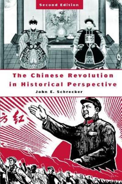 Cover for John E. Schrecker · The Chinese Revolution in Historical Perspective (Hardcover Book) [2 Rev edition] (2004)