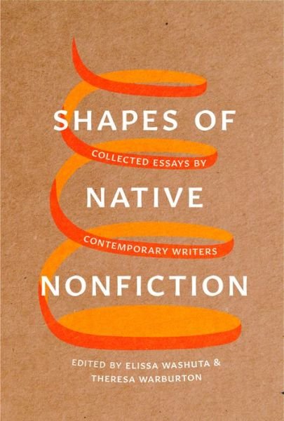 Cover for Shapes of Native Nonfiction: Collected Essays by Contemporary Writers - Shapes of Native Nonfiction (Paperback Book) (2019)