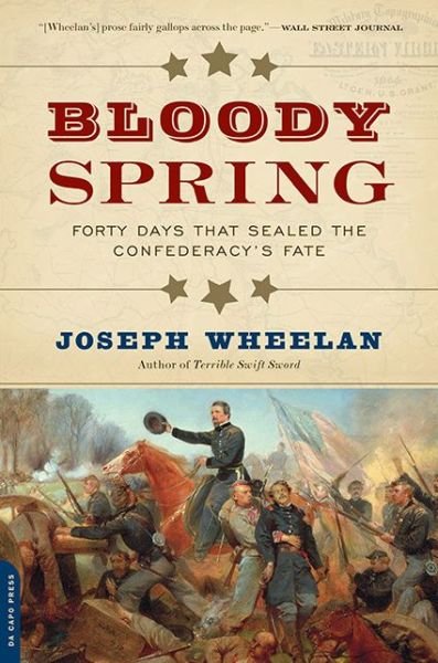 Cover for Joseph Wheelan · Bloody Spring: Forty Days that Sealed the Confederacy's Fate (Taschenbuch) [First Trade Paper edition] (2015)