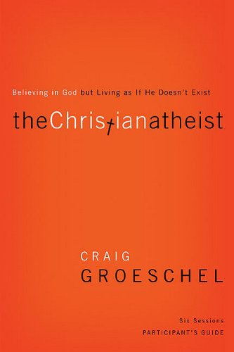 Cover for Craig Groeschel · The Christian Atheist Bible Study Participant's Guide: Believing in God but Living as If He Doesn't Exist (Paperback Book) [Student / Stdy Gde edition] (2011)