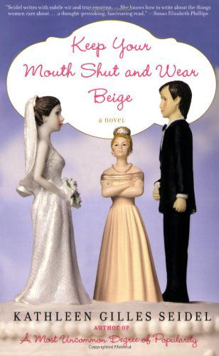 Cover for Kathleen Gilles Seidel · Keep Your Mouth Shut and Wear Beige (Pocketbok) [First edition] (2009)