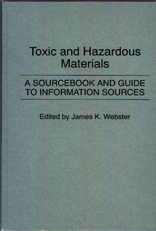 Cover for Carol Webster · Toxic and Hazardous Materials: A Sourcebook and Guide to Information Sources - Bibliographies and Indexes in Science and Technology (Hardcover Book) (1987)