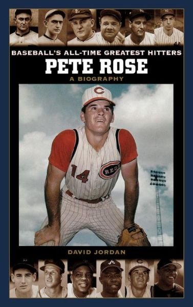 Cover for David Jordan · Pete Rose: A Biography - Baseball's All-Time Greatest Hitters (Inbunden Bok) (2004)