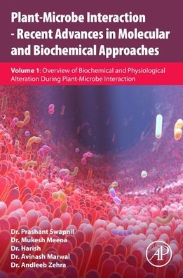Cover for Swapnil, Prashant (Assistant Professor, Department of Botany, Central University of Punjab, Department of Botany, Punjab, India.) · Plant-Microbe Interaction - Recent Advances in Molecular and Biochemical Approaches: Volume 1: Overview of Biochemical and Physiological Alteration During Plant-Microbe Interaction (Paperback Book) (2023)
