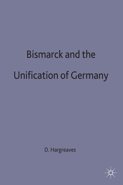 Cover for David Hargreaves · Bismarck and the Unification of Germany - Documents and Debates Extended Series (Paperback Book) (1991)