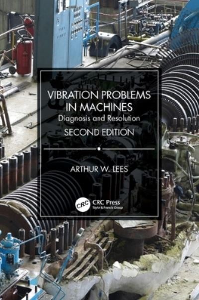 Vibration Problems in Machines: Diagnosis and Resolution - Lees, Arthur W. (Swansea University, UK) - Libros - Taylor & Francis Ltd - 9780367367756 - 1 de febrero de 2022