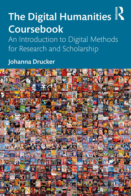 The Digital Humanities Coursebook: An Introduction to Digital Methods for Research and Scholarship - Drucker, Johanna (UCLA, USA) - Livres - Taylor & Francis Ltd - 9780367565756 - 25 mars 2021