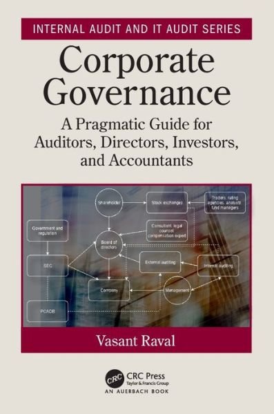 Corporate Governance: A Pragmatic Guide for Auditors, Directors, Investors, and Accountants - Security, Audit and Leadership Series - Vasant Raval - Livros - Taylor & Francis Ltd - 9780367862756 - 15 de abril de 2020