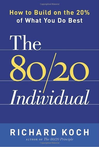 The 80/20 Individual: How to Build on the 20% of What You Do Best - Richard Koch - Boeken - Crown Business - 9780385509756 - 15 maart 2005