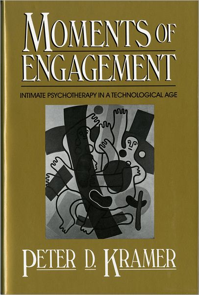 Cover for Peter D. Kramer · Moments of Engagement: Intimate Psychotherapy in a Technological Age (Hardcover Book) (1989)