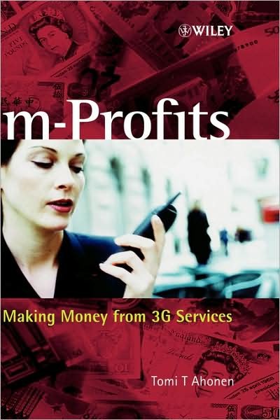 Cover for Ahonen, Tomi T. (Independent Consultant, UK) · M-profits: Making Money from 3g Services (Hardcover Book) (2002)