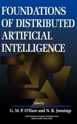 Foundations of Distributed Artificial Intelligence - Sixth Generation Computer Technologies - GMP O'Hare - Livros - John Wiley & Sons Inc - 9780471006756 - 23 de abril de 1996