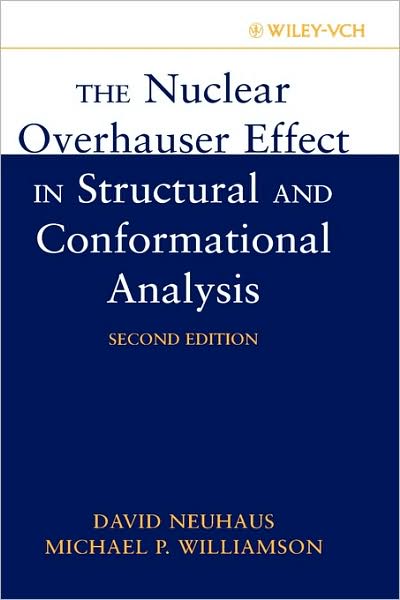 Cover for Neuhaus, David (M.R.C. Laboratory of Molecular Biology, Cambridge, UK) · The Nuclear Overhauser Effect in Structural and Conformational Analysis - Methods in Stereochemical Analysis (Hardcover Book) (2000)