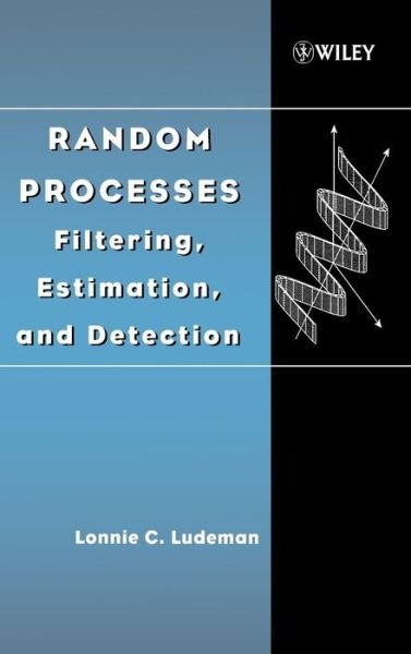 Cover for Ludeman, Lonnie C. (New Mexico State University) · Random Processes: Filtering, Estimation, and Detection - IEEE Press (Innbunden bok) (2003)