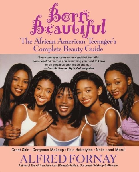 Cover for Alfred Fornay · Born Beautiful: the African American Teenager's Complete Beauty Guide (Pocketbok) (2002)