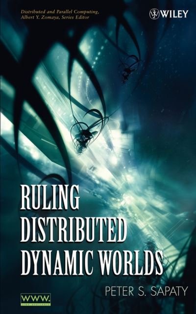 Cover for Sapaty, Peter (Institute of Mathematical Machines and Systems, National Academy of Sciences of Ukraine) · Ruling Distributed Dynamic Worlds - Wiley Series on Parallel and Distributed Computing (Hardcover bog) (2005)